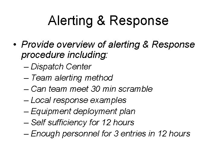 Alerting & Response • Provide overview of alerting & Response procedure including: – Dispatch