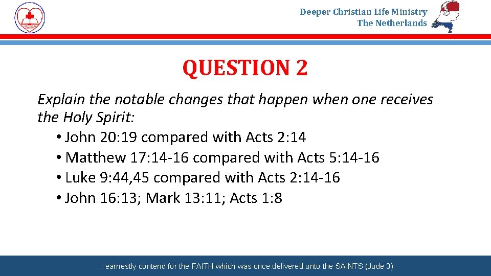 Deeper Christian Life Ministry The Netherlands QUESTION 2 Explain the notable changes that happen