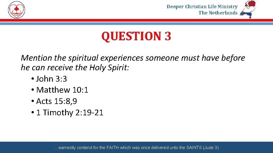 Deeper Christian Life Ministry The Netherlands QUESTION 3 Mention the spiritual experiences someone must