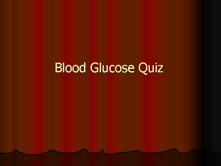 Blood Glucose Quiz 