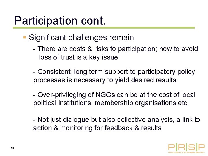 Participation cont. § Significant challenges remain - There are costs & risks to participation;
