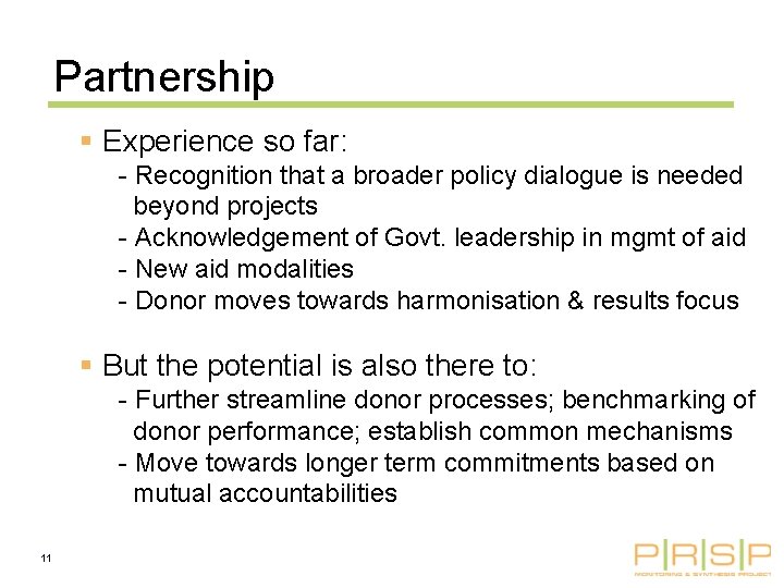 Partnership § Experience so far: - Recognition that a broader policy dialogue is needed