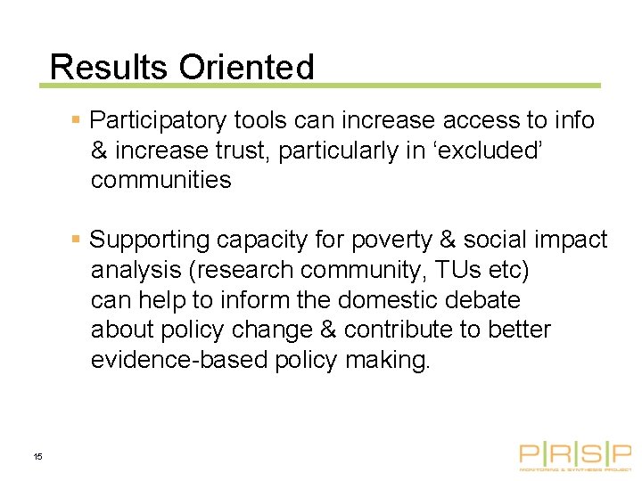 Results Oriented § Participatory tools can increase access to info & increase trust, particularly