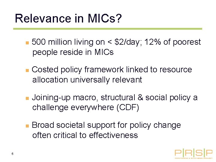 Relevance in MICs? n n 5 500 million living on < $2/day; 12% of