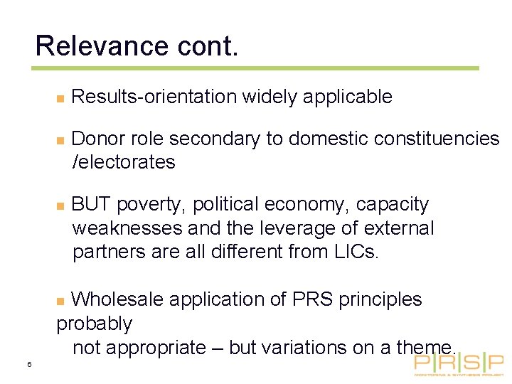 Relevance cont. n n n Results-orientation widely applicable Donor role secondary to domestic constituencies