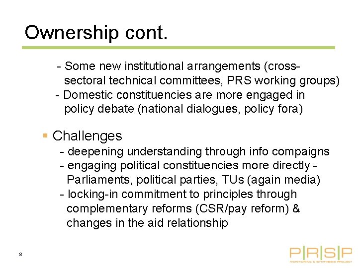 Ownership cont. - Some new institutional arrangements (crosssectoral technical committees, PRS working groups) -