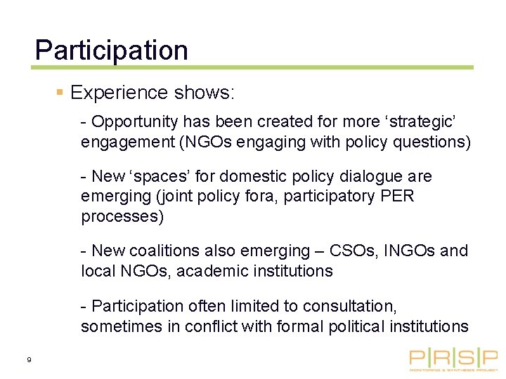 Participation § Experience shows: - Opportunity has been created for more ‘strategic’ engagement (NGOs