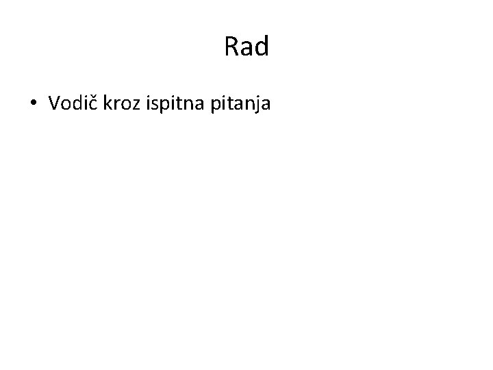 Rad • Vodič kroz ispitna pitanja 