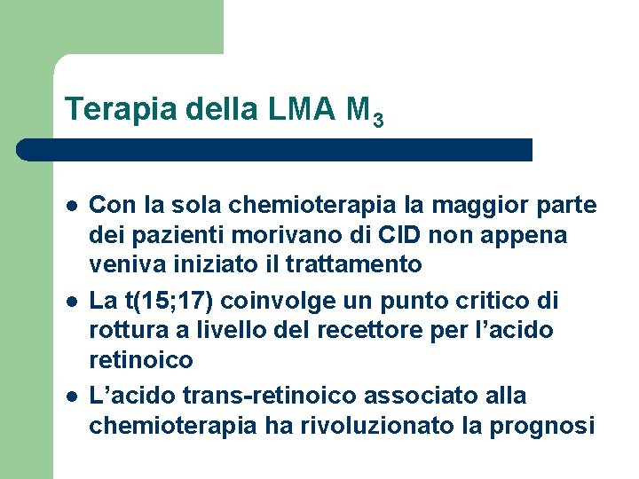 Terapia della LMA M 3 l l l Con la sola chemioterapia la maggior