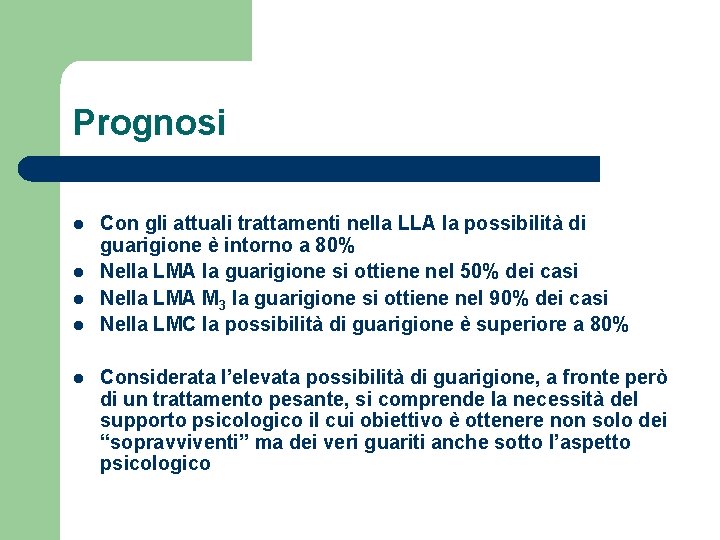 Prognosi l l l Con gli attuali trattamenti nella LLA la possibilità di guarigione