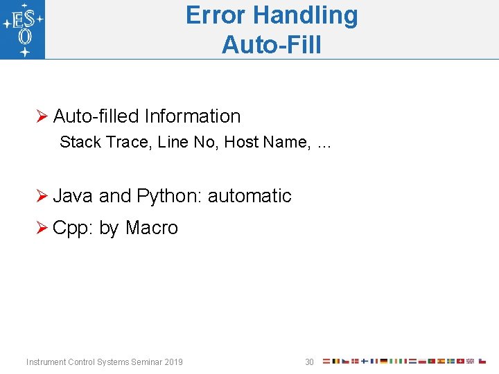 Error Handling Auto-Fill Ø Auto-filled Information Stack Trace, Line No, Host Name, … Ø