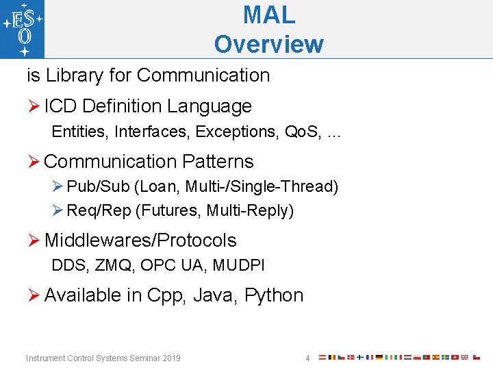MAL Overview is Library for Communication Ø ICD Definition Language Entities, Interfaces, Exceptions, Qo.