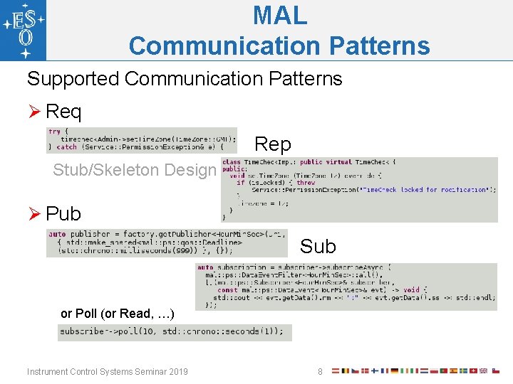 MAL Communication Patterns Supported Communication Patterns Ø Req Rep Stub/Skeleton Design Ø Pub Sub