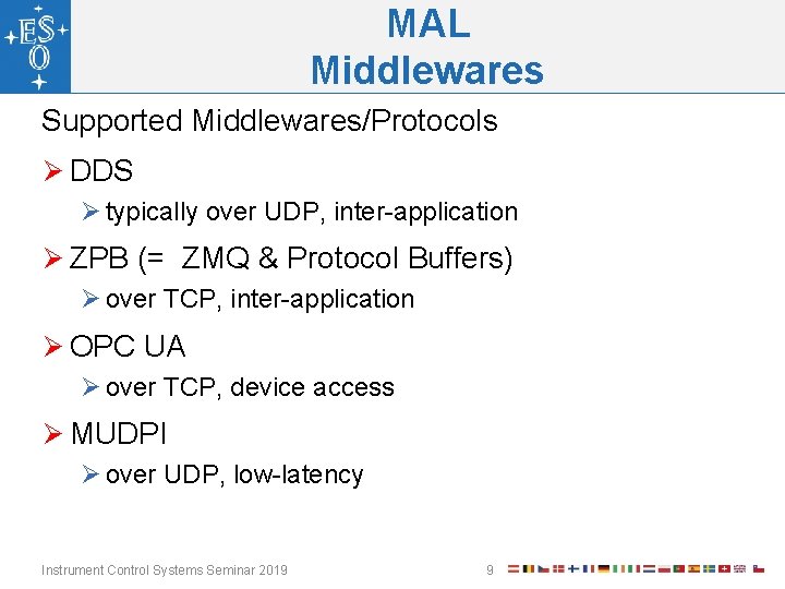 MAL Middlewares Supported Middlewares/Protocols Ø DDS Ø typically over UDP, inter-application Ø ZPB (=