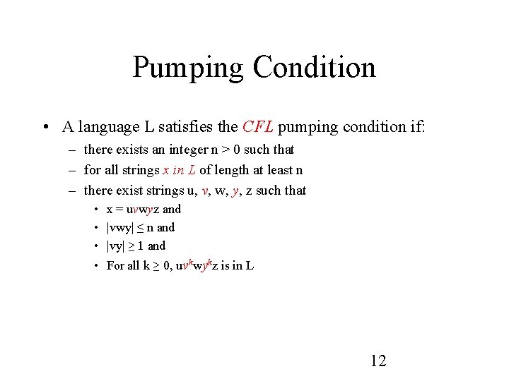 Pumping Condition • A language L satisfies the CFL pumping condition if: – there