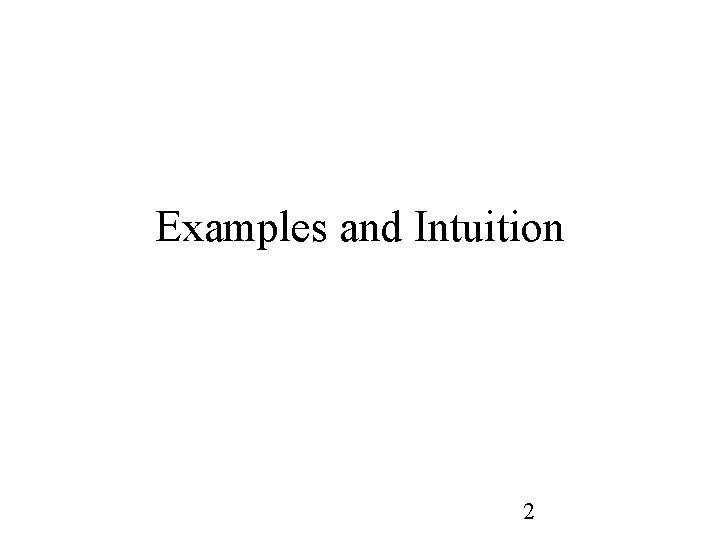 Examples and Intuition 2 