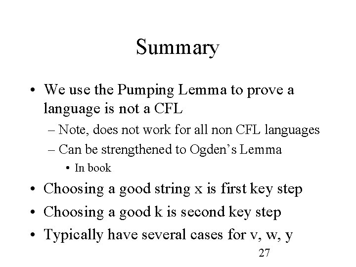 Summary • We use the Pumping Lemma to prove a language is not a