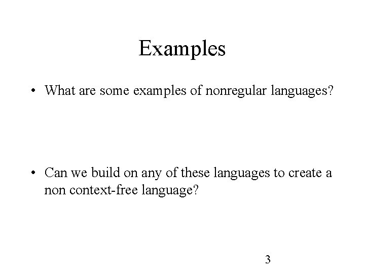 Examples • What are some examples of nonregular languages? • Can we build on