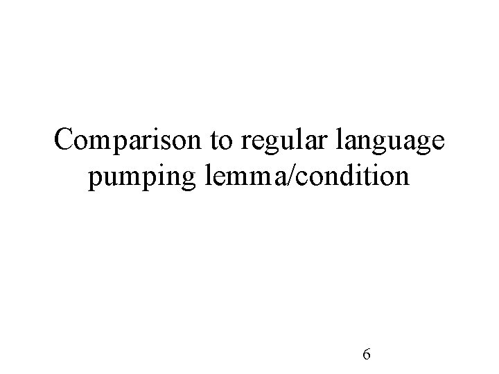 Comparison to regular language pumping lemma/condition 6 