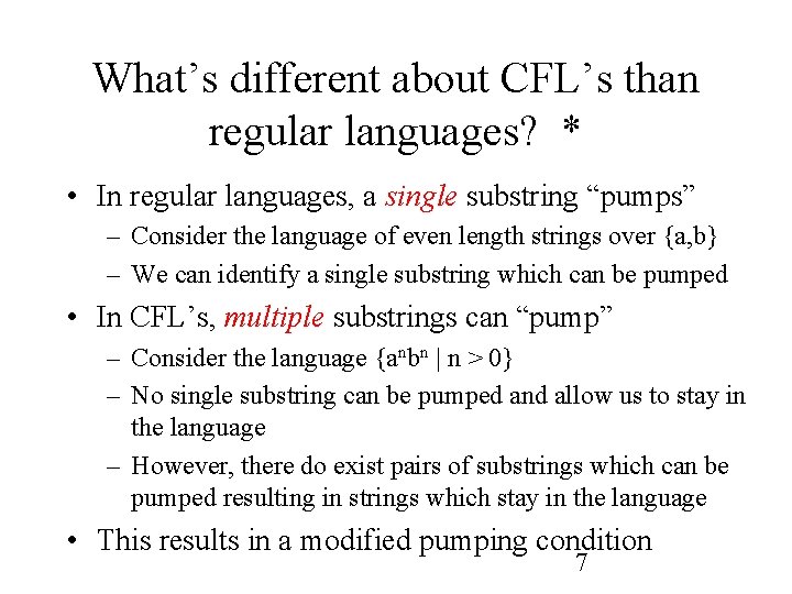 What’s different about CFL’s than regular languages? * • In regular languages, a single