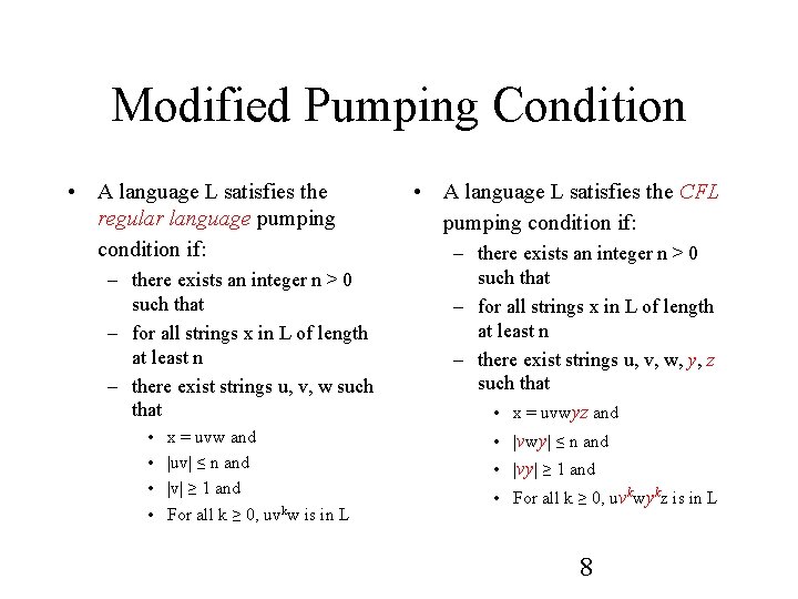 Modified Pumping Condition • A language L satisfies the regular language pumping condition if: