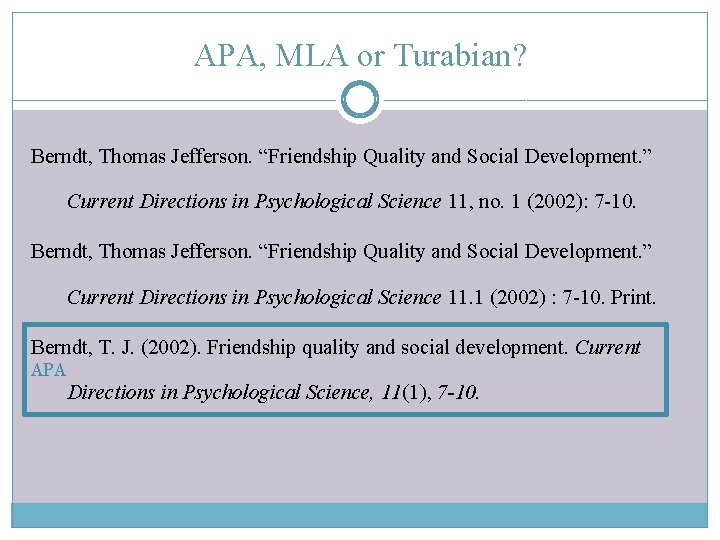 APA, MLA or Turabian? Berndt, Thomas Jefferson. “Friendship Quality and Social Development. ” Current