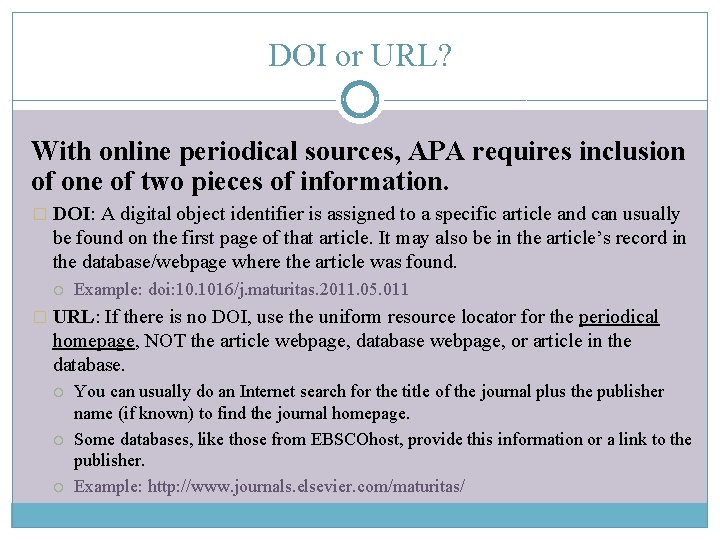 DOI or URL? With online periodical sources, APA requires inclusion of one of two