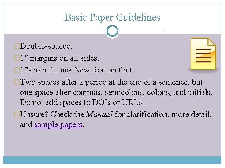 Basic Paper Guidelines �Double-spaced. � 1” margins on all sides. � 12 -point Times