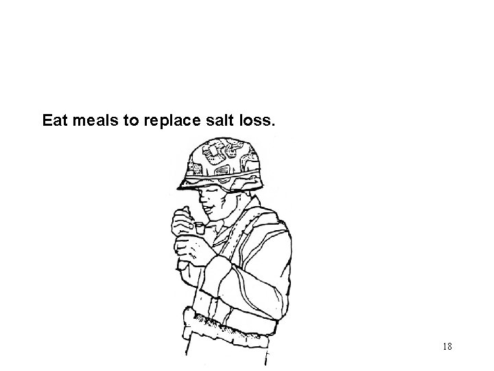 Eat meals to replace salt loss. 18 