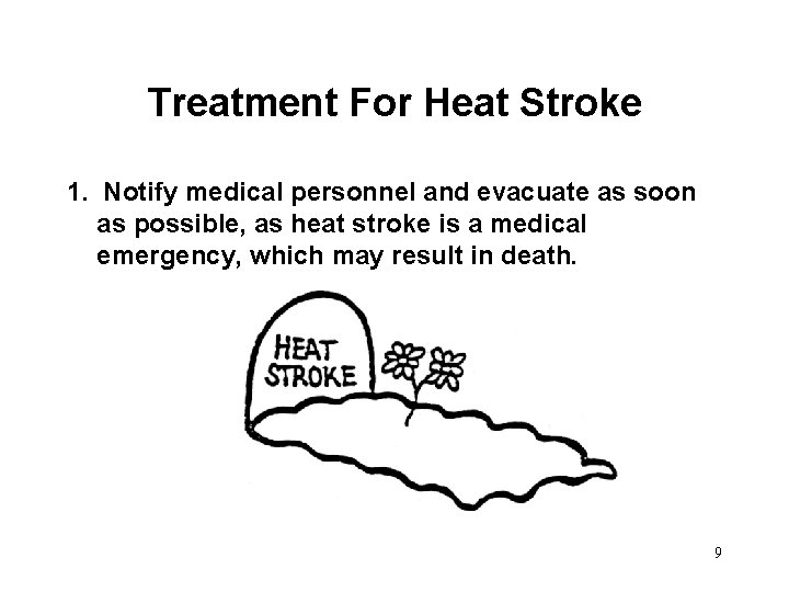 Treatment For Heat Stroke 1. Notify medical personnel and evacuate as soon as possible,