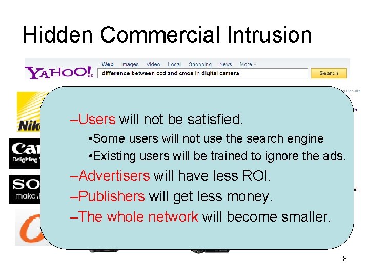 Hidden Commercial Intrusion –Users will not be satisfied. • Some users will not use