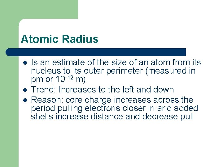 Atomic Radius l l l Is an estimate of the size of an atom