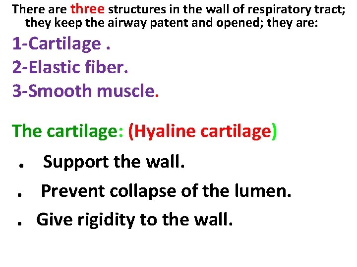 There are three structures in the wall of respiratory tract; they keep the airway