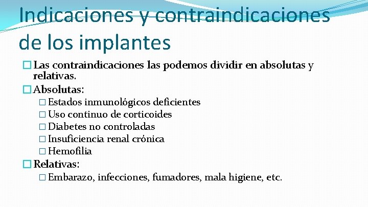 Indicaciones y contraindicaciones de los implantes �Las contraindicaciones las podemos dividir en absolutas y