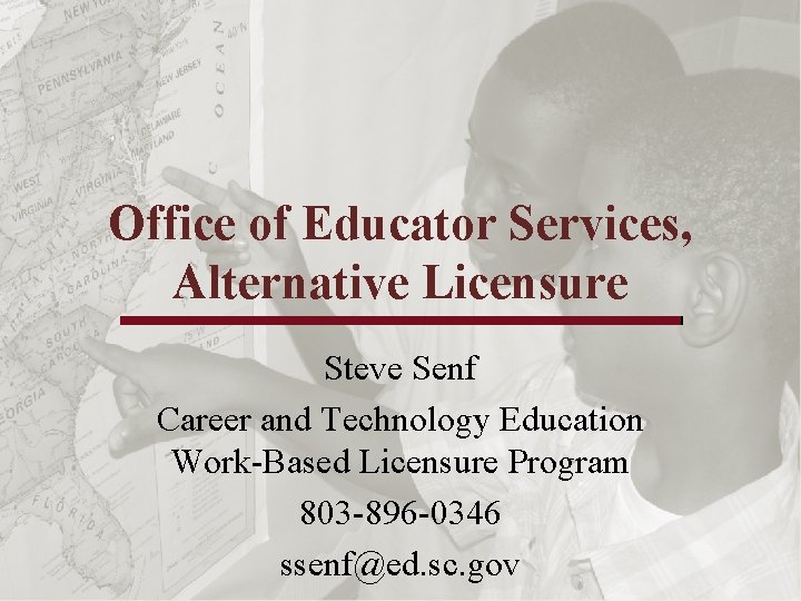 Office of Educator Services, Alternative Licensure Steve Senf Career and Technology Education Work-Based Licensure