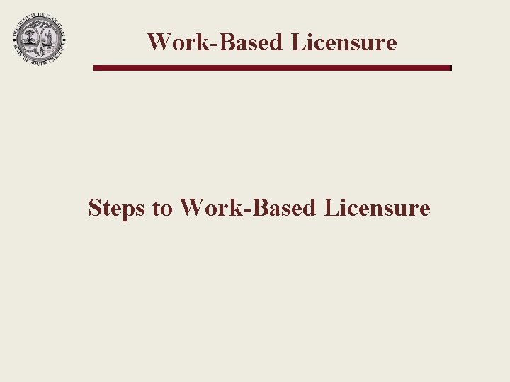 Work-Based Licensure Steps to Work-Based Licensure 