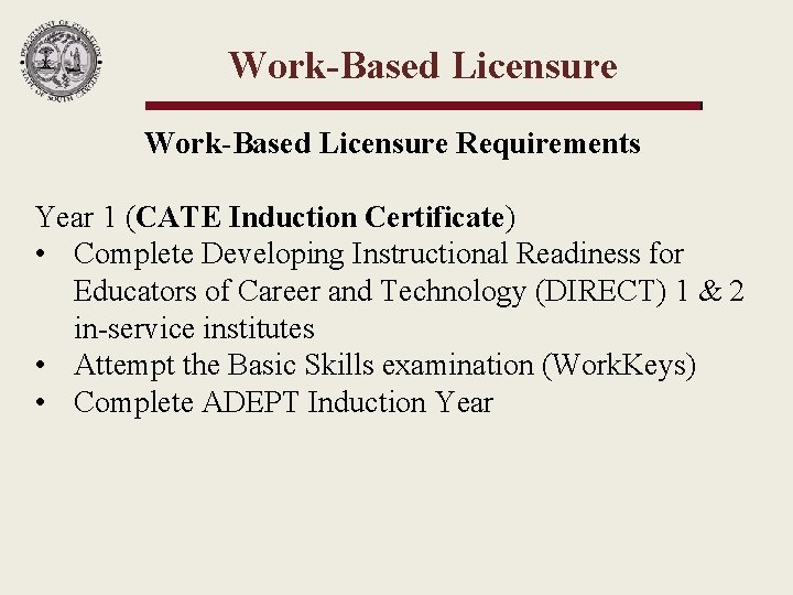 Work-Based Licensure Requirements Year 1 (CATE Induction Certificate) • Complete Developing Instructional Readiness for