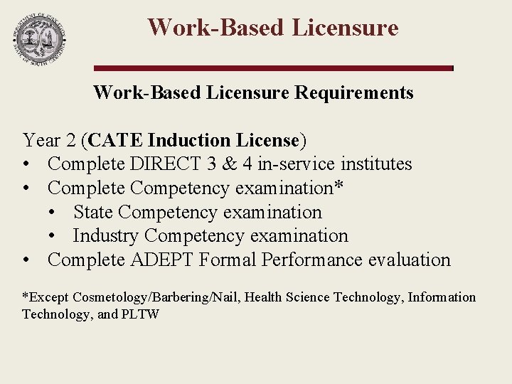 Work-Based Licensure Requirements Year 2 (CATE Induction License) • Complete DIRECT 3 & 4