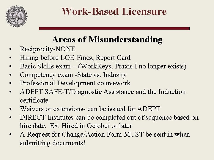 Work-Based Licensure Areas of Misunderstanding • • • Reciprocity-NONE Hiring before LOE-Fines, Report Card