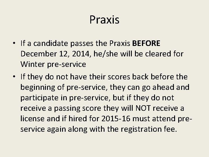 Praxis • If a candidate passes the Praxis BEFORE December 12, 2014, he/she will