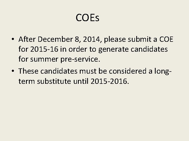 COEs • After December 8, 2014, please submit a COE for 2015 -16 in