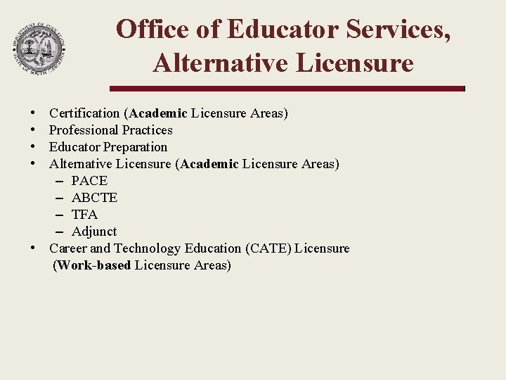 Office of Educator Services, Alternative Licensure • • Certification (Academic Licensure Areas) Professional Practices