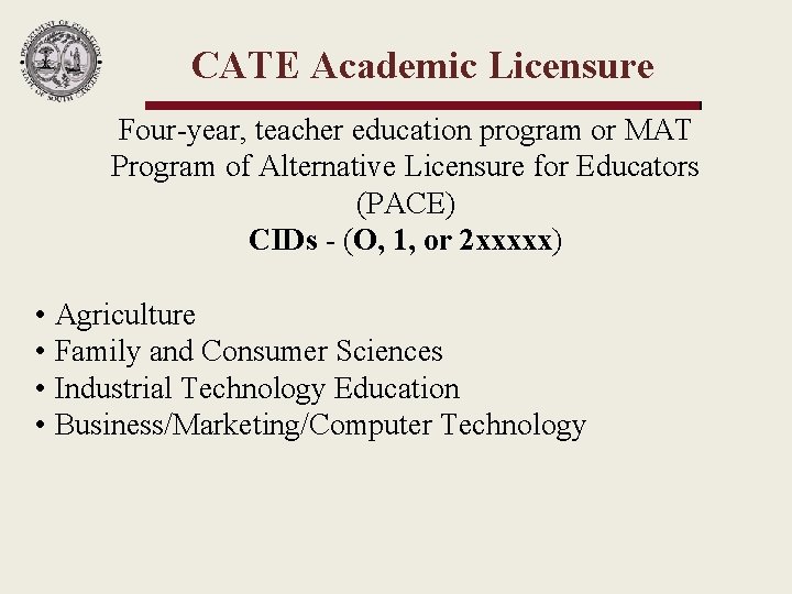 CATE Academic Licensure Four-year, teacher education program or MAT Program of Alternative Licensure for