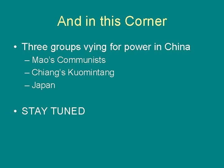 And in this Corner • Three groups vying for power in China – Mao’s