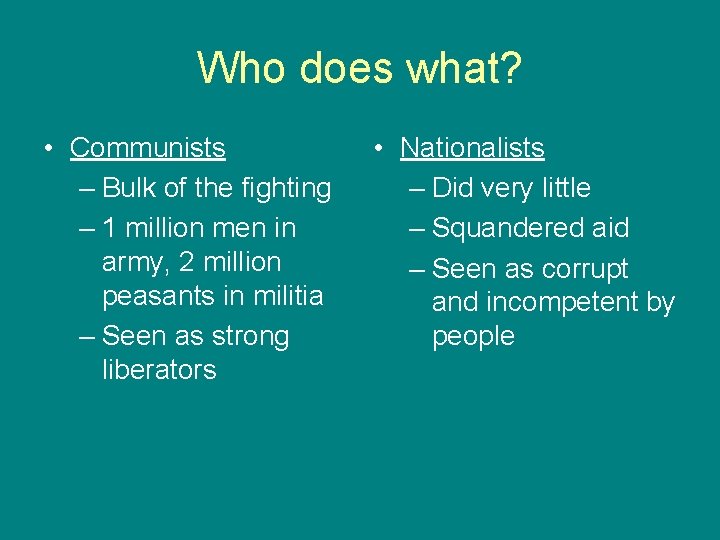 Who does what? • Communists – Bulk of the fighting – 1 million men