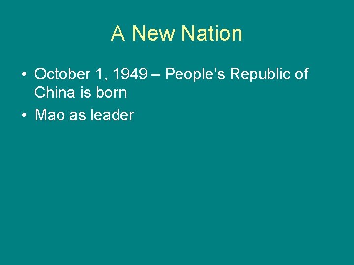 A New Nation • October 1, 1949 – People’s Republic of China is born