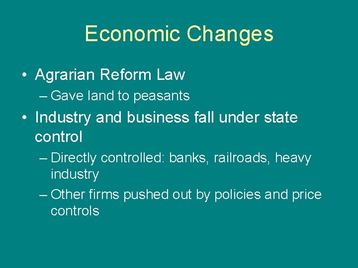 Economic Changes • Agrarian Reform Law – Gave land to peasants • Industry and