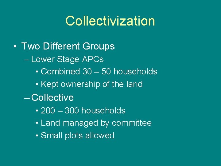 Collectivization • Two Different Groups – Lower Stage APCs • Combined 30 – 50