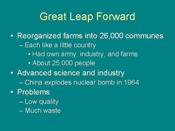 Great Leap Forward • Reorganized farms into 26, 000 communes – Each like a