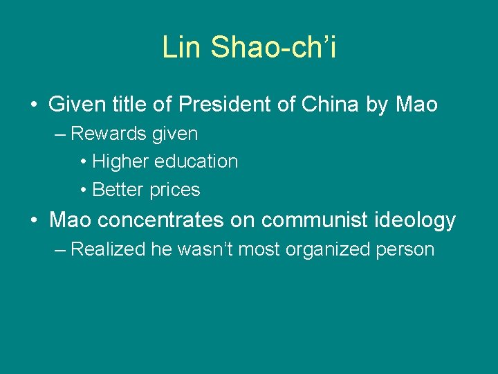 Lin Shao-ch’i • Given title of President of China by Mao – Rewards given